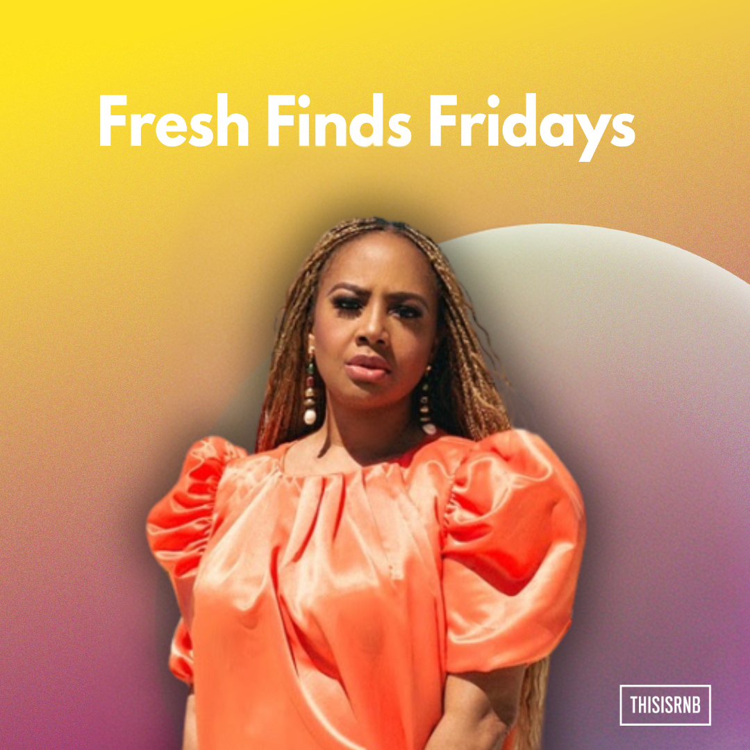 thisisrnb-fresh-finds-fridays:-some-of-the-hottest-new-r&b-music-releases-of-the-week