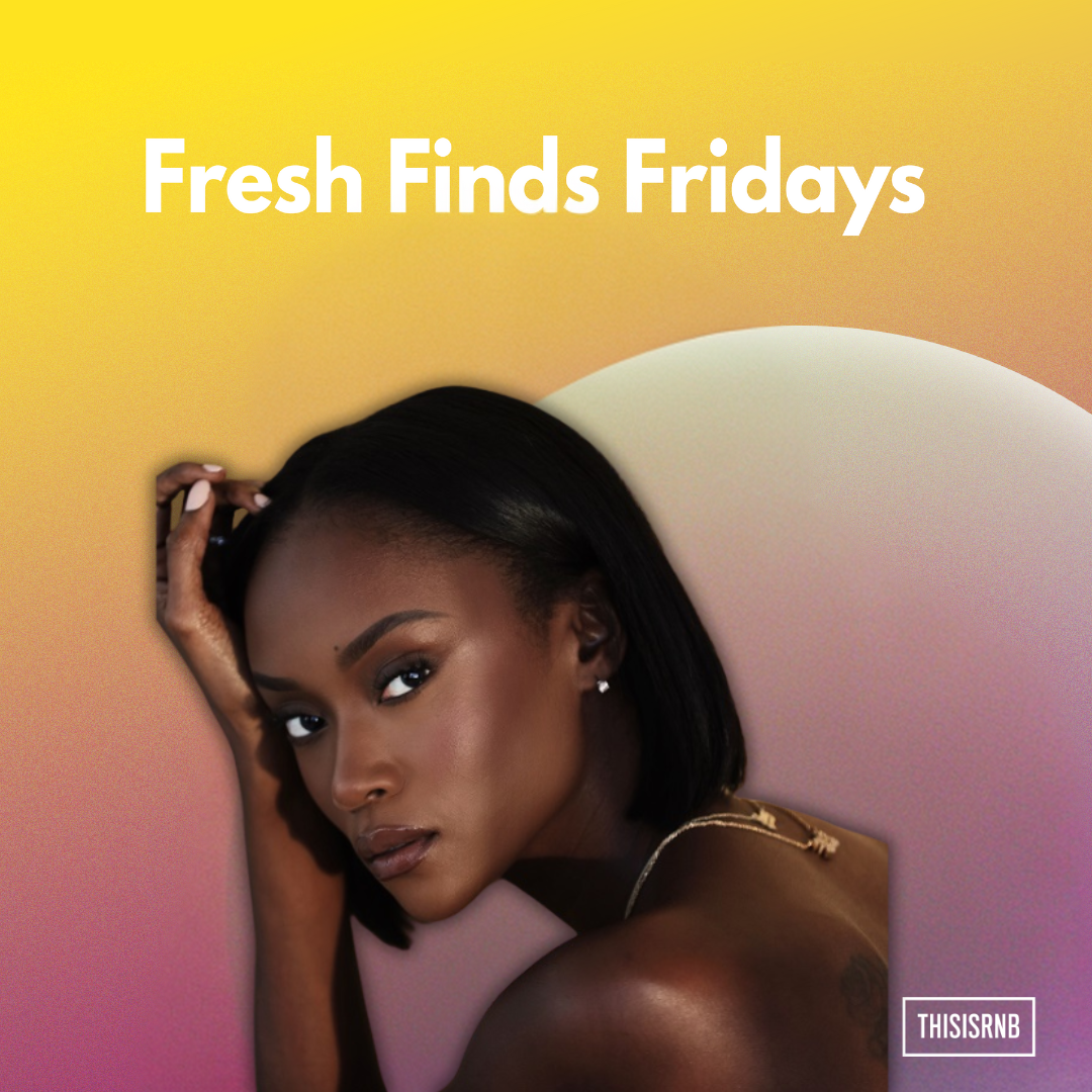 thisisrnb-fresh-finds-fridays:-some-of-the-hottest-new-r&b-music-releases-of-the-week